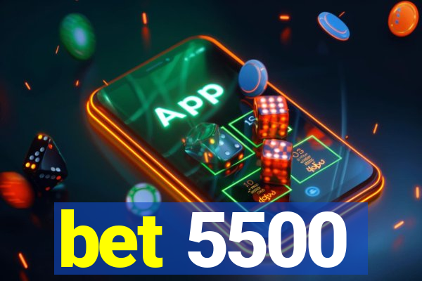 bet 5500